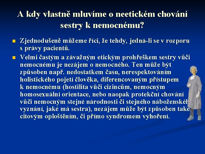 A kdy vlastně mluvíme o neetickém chování sestry k nemocnému? n n Zjednodušeně můžeme