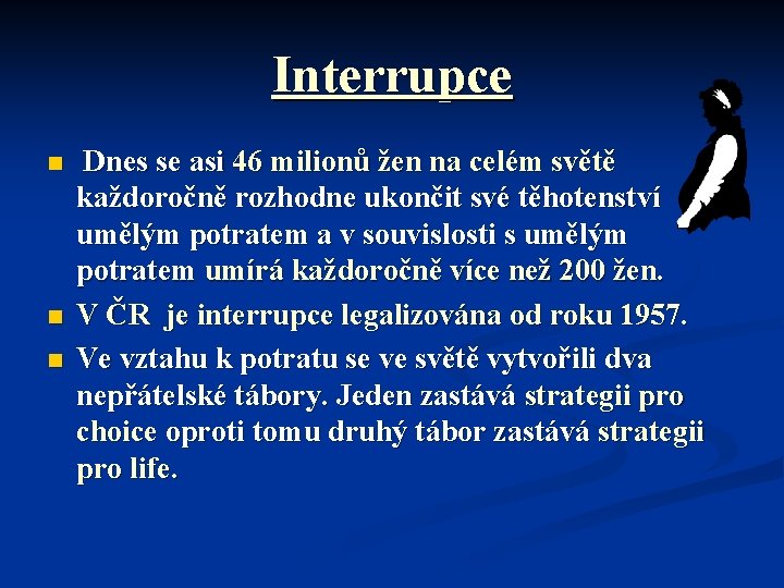 Interrupce n n n Dnes se asi 46 milionů žen na celém světě každoročně