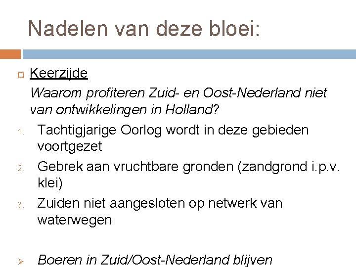 Nadelen van deze bloei: 1. 2. 3. Ø Keerzijde Waarom profiteren Zuid- en Oost-Nederland
