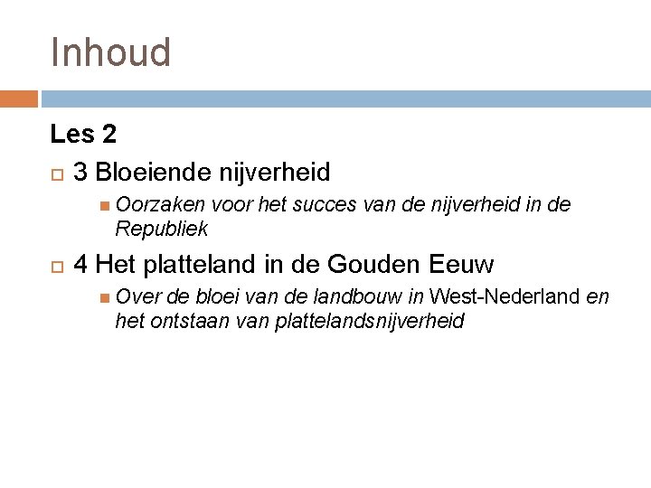 Inhoud Les 2 3 Bloeiende nijverheid Oorzaken voor het succes van de nijverheid in
