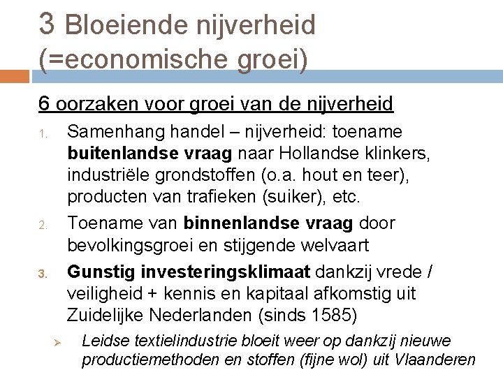 3 Bloeiende nijverheid (=economische groei) 6 oorzaken voor groei van de nijverheid Samenhang handel