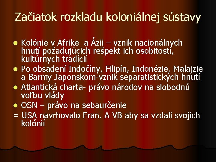 Začiatok rozkladu koloniálnej sústavy Kolónie v Afrike a Ázii – vznik nacionálnych hnutí požadujúcich