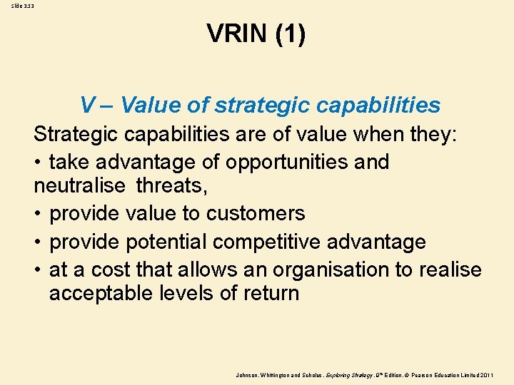 Slide 3. 13 VRIN (1) V – Value of strategic capabilities Strategic capabilities are