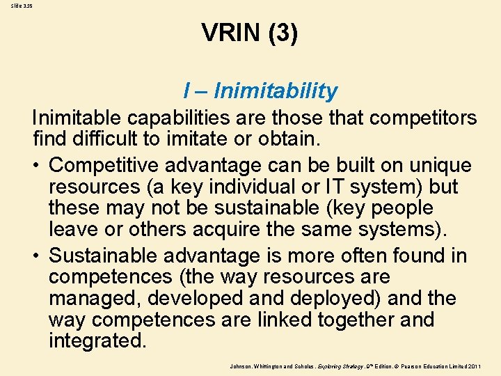 Slide 3. 15 VRIN (3) I – Inimitability Inimitable capabilities are those that competitors
