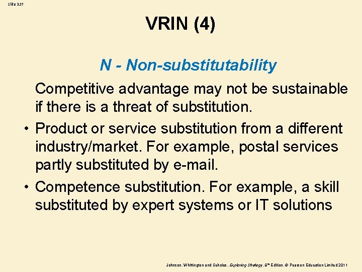 Slide 3. 17 VRIN (4) N - Non-substitutability Competitive advantage may not be sustainable