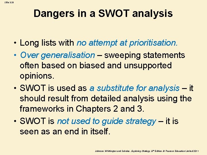Slide 3. 33 Dangers in a SWOT analysis • Long lists with no attempt