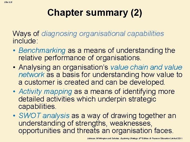 Slide 3. 37 Chapter summary (2) Ways of diagnosing organisational capabilities include: • Benchmarking