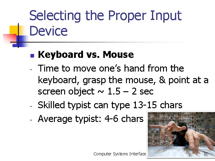 Selecting the Proper Input Device n - - Keyboard vs. Mouse Time to move Selecting the Proper Input Device n - - Keyboard vs. Mouse Time to move