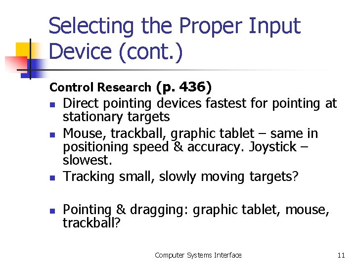 Selecting the Proper Input Device (cont. ) Control Research (p. 436) n n Direct Selecting the Proper Input Device (cont. ) Control Research (p. 436) n n Direct