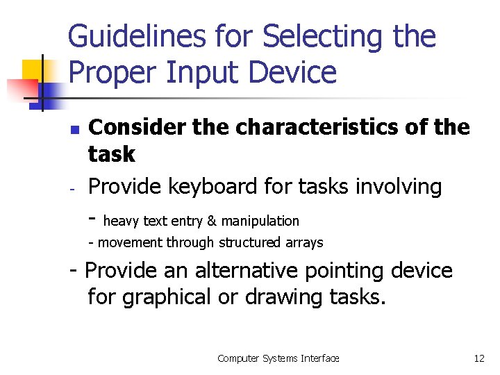 Guidelines for Selecting the Proper Input Device n - Consider the characteristics of the Guidelines for Selecting the Proper Input Device n - Consider the characteristics of the