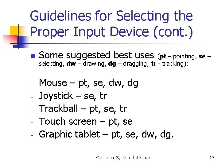 Guidelines for Selecting the Proper Input Device (cont. ) n - Some suggested best Guidelines for Selecting the Proper Input Device (cont. ) n - Some suggested best