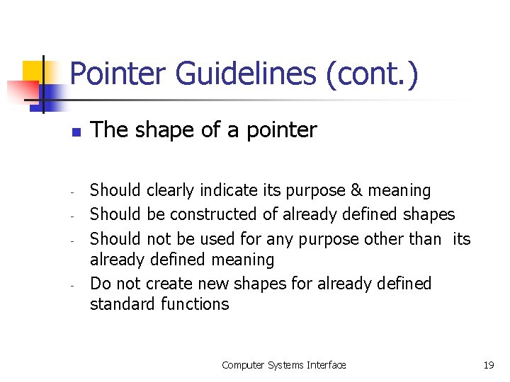 Pointer Guidelines (cont. ) n - - The shape of a pointer Should clearly Pointer Guidelines (cont. ) n - - The shape of a pointer Should clearly
