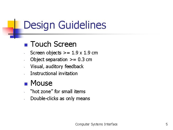 Design Guidelines n Touch Screen - Screen objects >= 1. 9 x 1. 9 Design Guidelines n Touch Screen - Screen objects >= 1. 9 x 1. 9