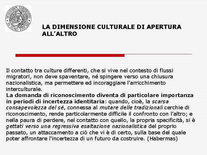 LA DIMENSIONE CULTURALE DI APERTURA ALL’ALTRO Il contatto tra culture differenti, che si vive
