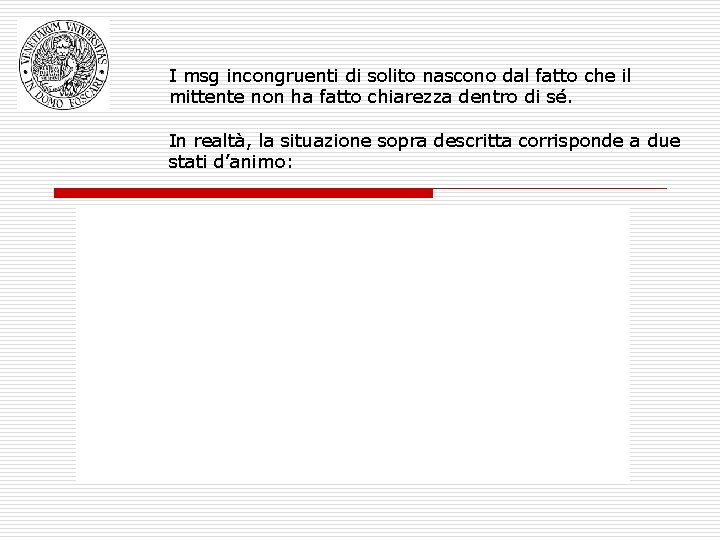 I msg incongruenti di solito nascono dal fatto che il mittente non ha fatto