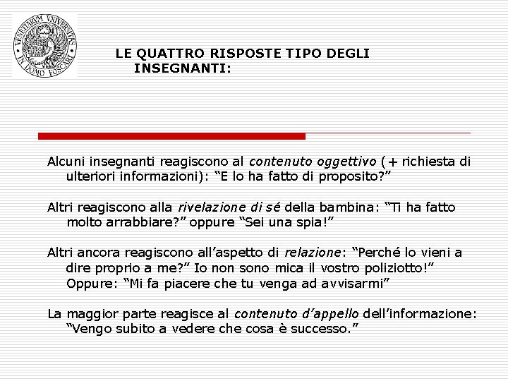 LE QUATTRO RISPOSTE TIPO DEGLI INSEGNANTI: Alcuni insegnanti reagiscono al contenuto oggettivo (+ richiesta
