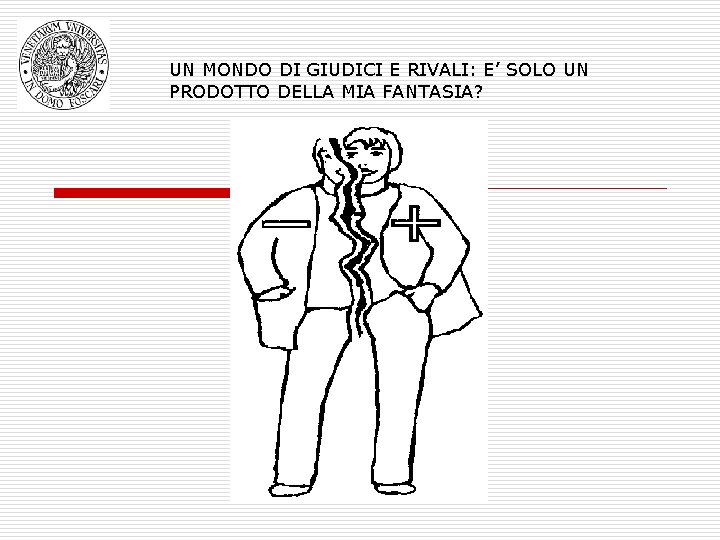 UN MONDO DI GIUDICI E RIVALI: E’ SOLO UN PRODOTTO DELLA MIA FANTASIA? 
