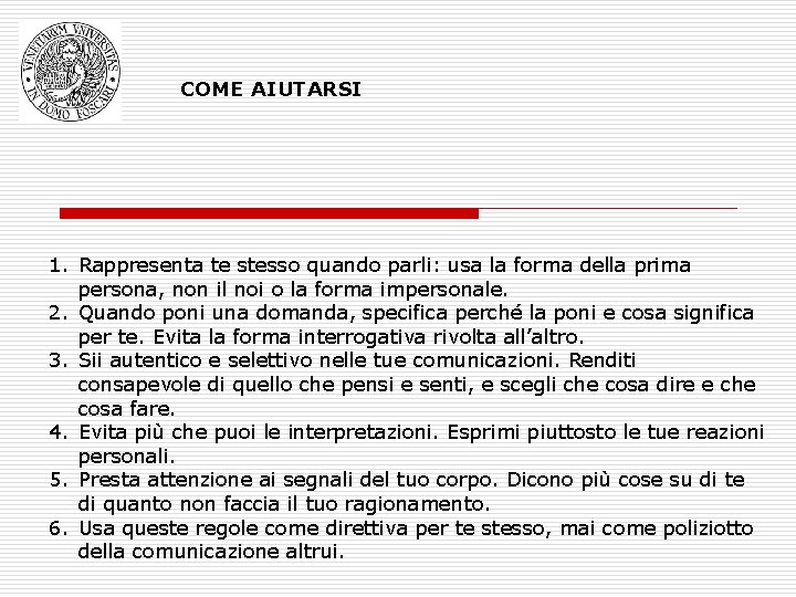 COME AIUTARSI 1. Rappresenta te stesso quando parli: usa la forma della prima persona,