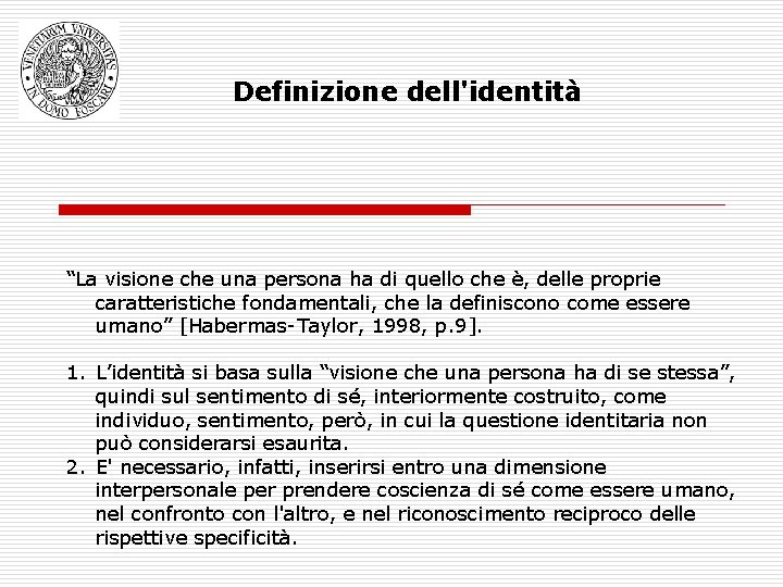 Definizione dell'identità “La visione che una persona ha di quello che è, delle proprie