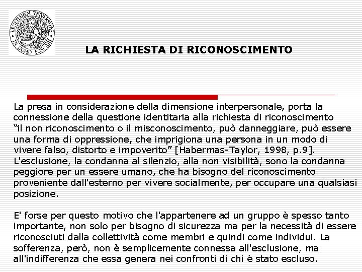 LA RICHIESTA DI RICONOSCIMENTO La presa in considerazione della dimensione interpersonale, porta la connessione