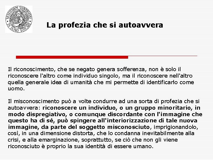 La profezia che si autoavvera Il riconoscimento, che se negato genera sofferenza, non è