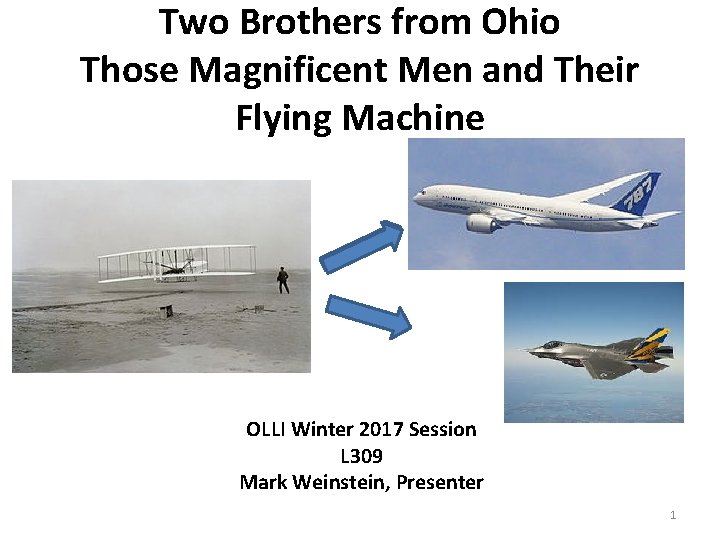 Two Brothers from Ohio Those Magnificent Men and Their Flying Machine OLLI Winter 2017