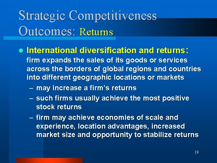 Strategic Competitiveness Outcomes: Returns l International diversification and returns: firm expands the sales of