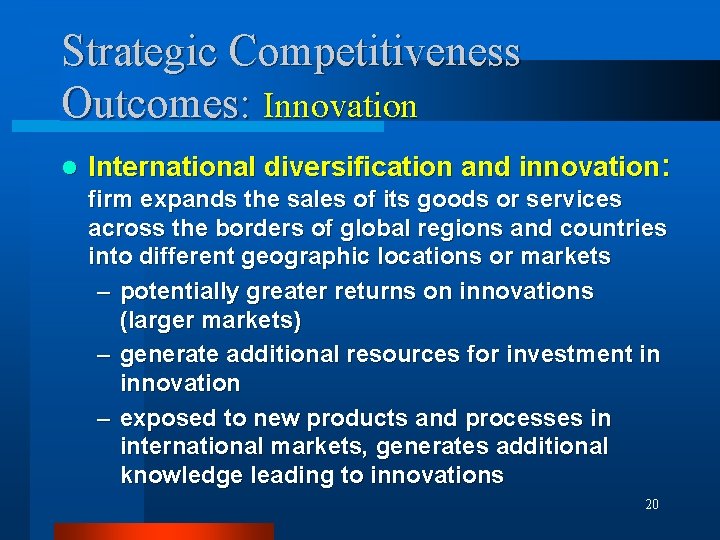 Strategic Competitiveness Outcomes: Innovation l International diversification and innovation: firm expands the sales of