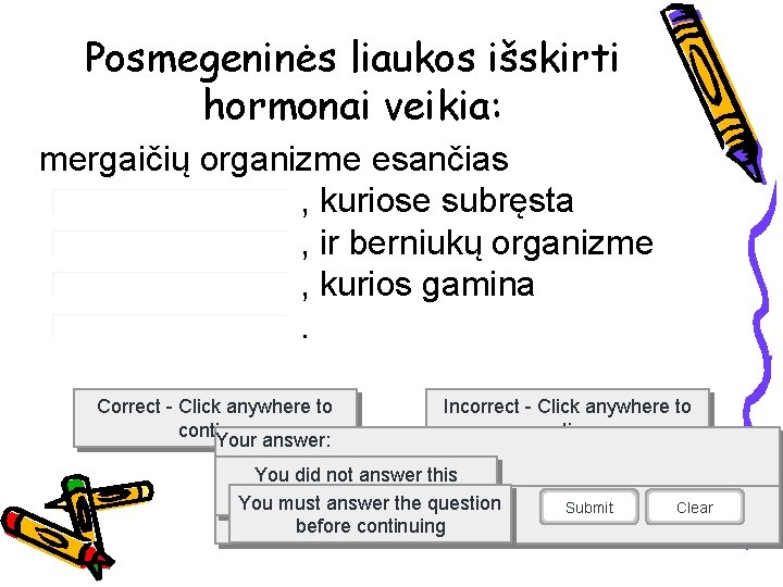 Posmegeninės liaukos išskirti hormonai veikia: mergaičių organizme esančias , kuriose subręsta , ir berniukų