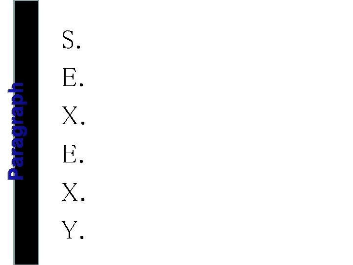 Paragraph S. E. X. Y. 