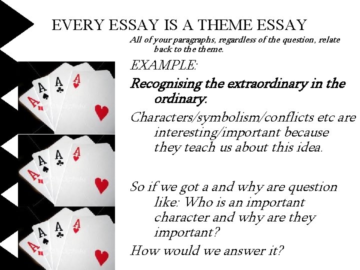 EVERY ESSAY IS A THEME ESSAY All of your paragraphs, regardless of the question,