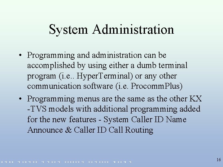 System Administration • Programming and administration can be accomplished by using either a dumb