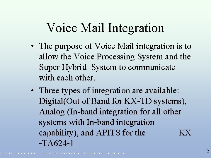 Voice Mail Integration • The purpose of Voice Mail integration is to allow the