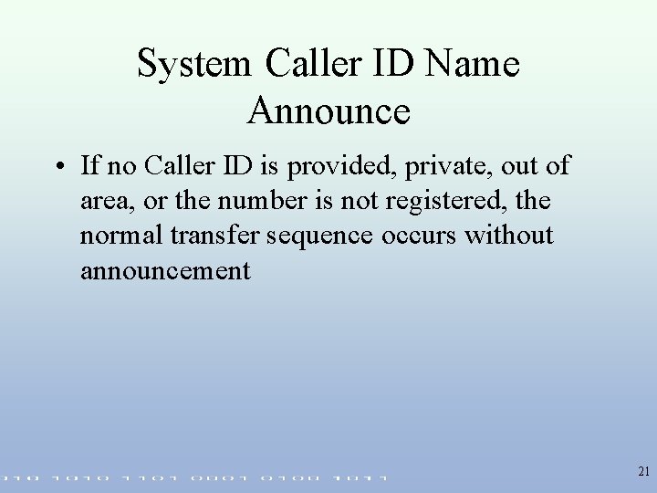 System Caller ID Name Announce • If no Caller ID is provided, private, out