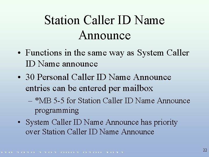 Station Caller ID Name Announce • Functions in the same way as System Caller