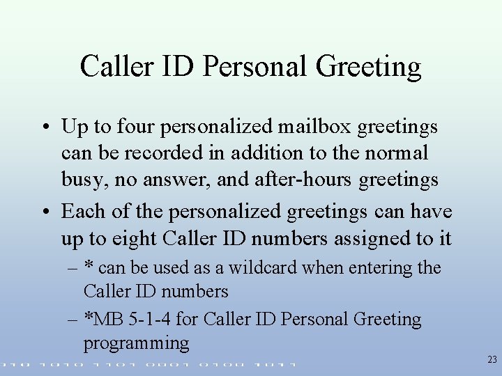 Caller ID Personal Greeting • Up to four personalized mailbox greetings can be recorded