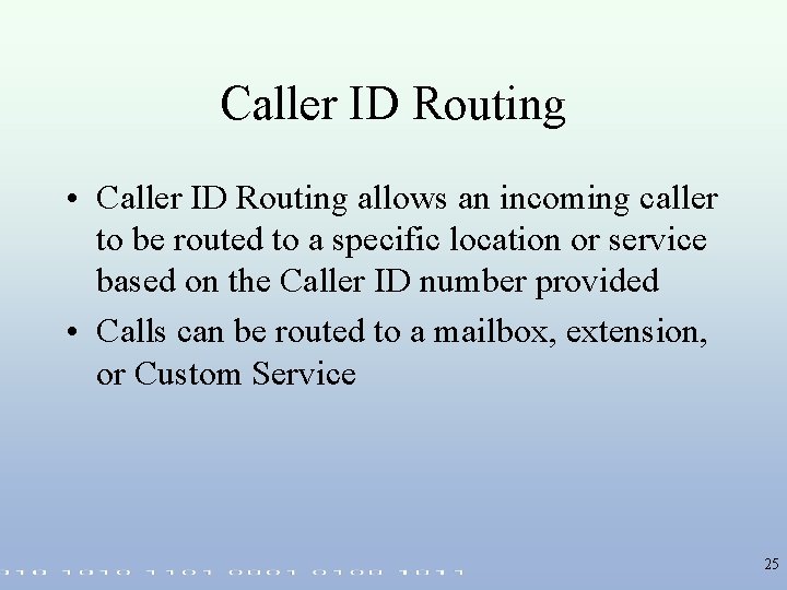 Caller ID Routing • Caller ID Routing allows an incoming caller to be routed