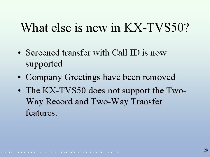 What else is new in KX-TVS 50? • Screened transfer with Call ID is