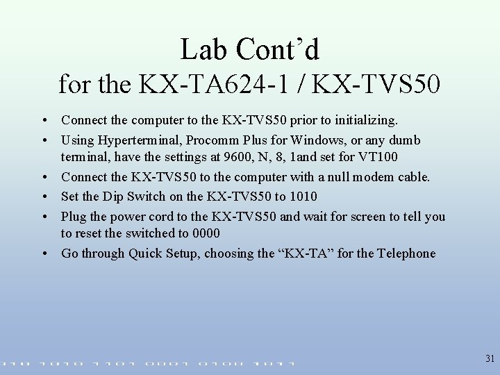 Lab Cont’d for the KX-TA 624 -1 / KX-TVS 50 • Connect the computer