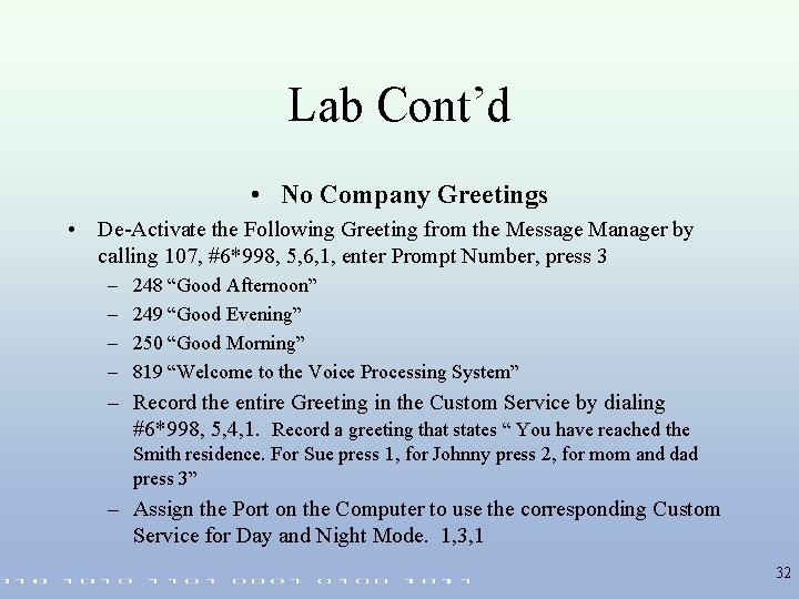 Lab Cont’d • No Company Greetings • De-Activate the Following Greeting from the Message