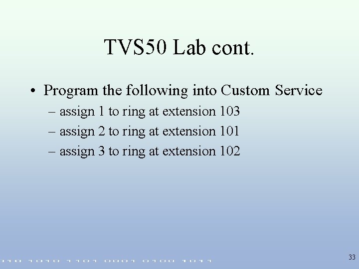 TVS 50 Lab cont. • Program the following into Custom Service – assign 1