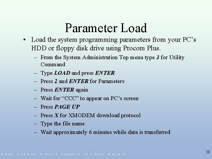 Parameter Load • Load the system programming parameters from your PC’s HDD or floppy