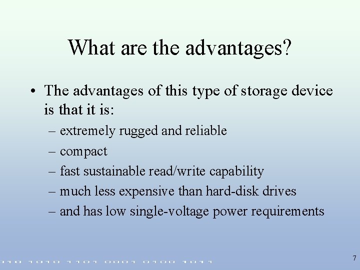 What are the advantages? • The advantages of this type of storage device is