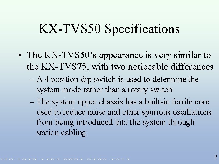 KX-TVS 50 Specifications • The KX-TVS 50’s appearance is very similar to the KX-TVS