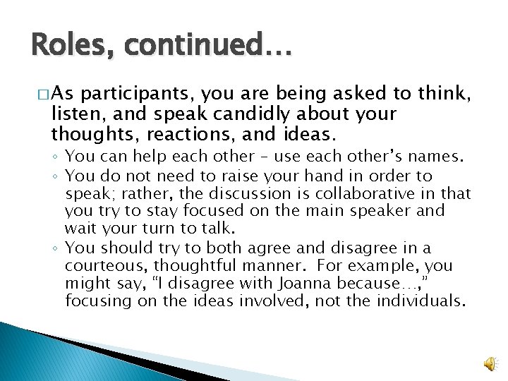 Roles, continued… � As participants, you are being asked to think, listen, and speak