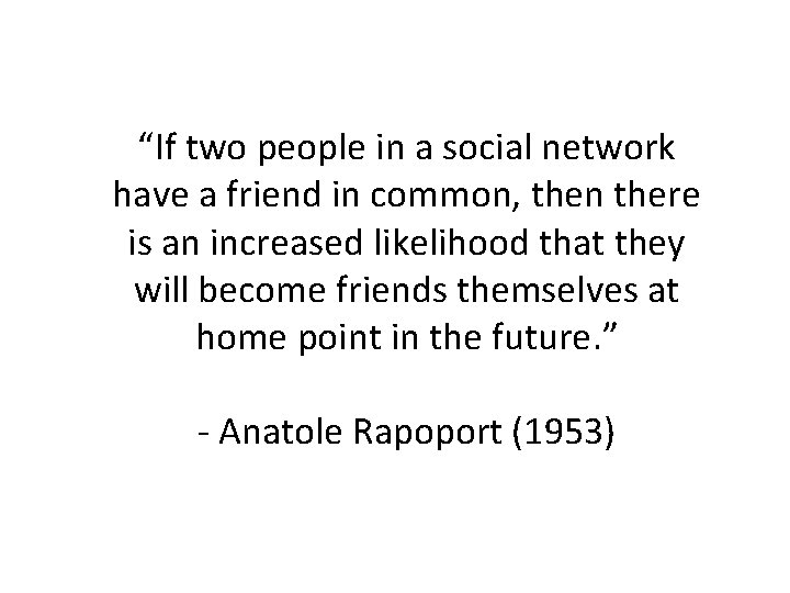 “If two people in a social network have a friend in common, then there