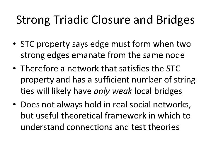 Strong Triadic Closure and Bridges • STC property says edge must form when two