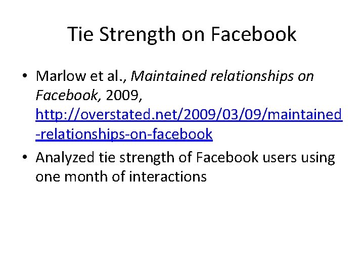 Tie Strength on Facebook • Marlow et al. , Maintained relationships on Facebook, 2009,