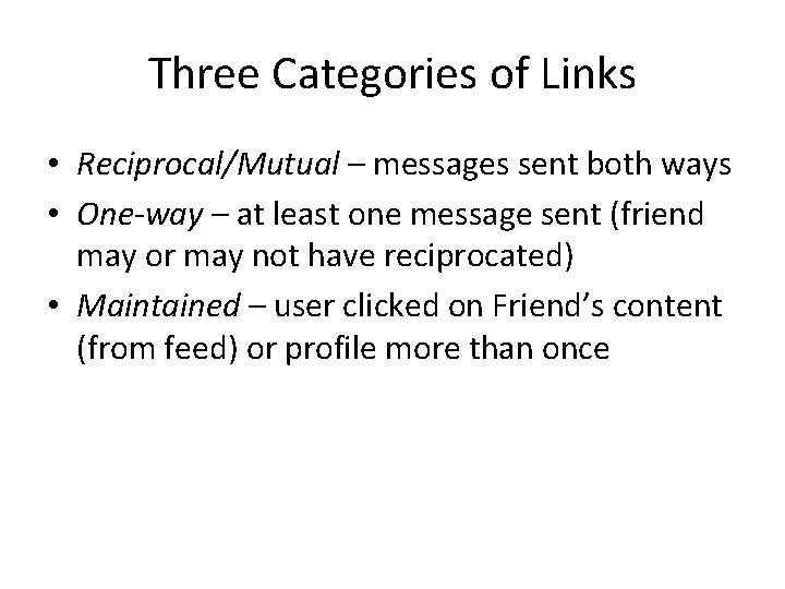 Three Categories of Links • Reciprocal/Mutual – messages sent both ways • One-way –
