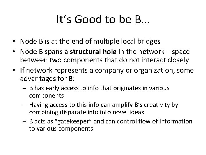 It’s Good to be B… • Node B is at the end of multiple